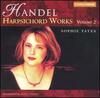 Handel: Harpsichord Works, Vol. 2 - Sophie Yates (harpsichord)