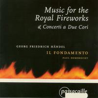 Handel: Music for the Royal Fireworks; Concerti a Due Cori - Il Fondamento