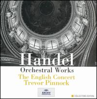 Handel: Orchestral Works - Anthony Pleeth (cello); Elizabeth Wilcock (violin); Micaela Comberti (violin); Simon Standage (violin); The English Concert;...