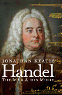 Handel: The Man & His Music