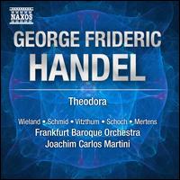 Handel: Theodora - Christina Wieland (soprano); Diana Schmid (mezzo-soprano); Franz Vitzthum (counter tenor); Klaus Mertens (bass baritone);...