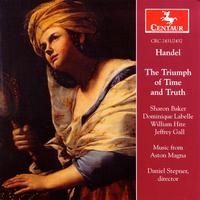 Handel: Triumph of Time & Truth - Dominique Labelle (soprano); Jeffrey Gall (counter tenor); Music from Aston Magna; Sharon Baker (soprano); William Hite (tenor)