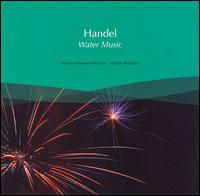 Handel: Water Music - Prague Chamber Soloists; Andrew Mogrelia (conductor)
