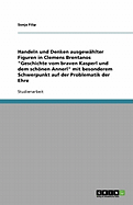 Handeln und Denken ausgew?hlter Figuren in Clemens Brentanos "Geschichte vom braven Kasperl und dem schnen Annerl" mit besonderem Schwerpunkt auf der Problematik der Ehre