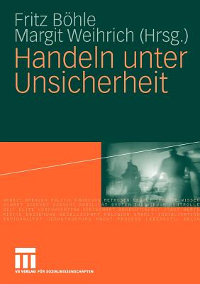 Handeln Unter Unsicherheit - Bhle, Fritz (Editor), and Weihrich, Margit (Editor)