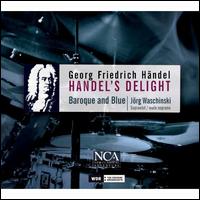 Handel's Delight - Baroque and Blue; Jorg Waschinski (soprano)