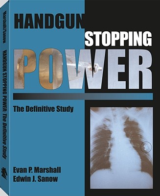 Handgun Stopping Power: The Definitive Study - Marshall, Evan