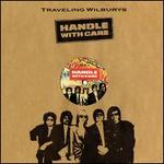 Handle with Care  - The Traveling Wilburys