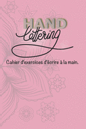 Handlettering: Cahier d'exercices d'?criture manuelle.