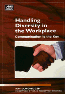 Handling Diversity in the Workplace: Communication is the Key - DuPont, Kay, and Miller, Karen M (Editor), and Thomas, R Roosevelt, Dr., Jr., PH.D. (Foreword by)