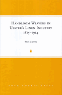 Handloom Weavers in Ulster's Linen Industry, 1815-1914