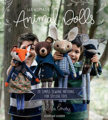 Handmade Animal Dolls: 20 Simple Sewing Patterns for Stylish Toys - Lowry, Melissa