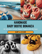 Handmade Baby Bootie Bonanza: 60 Adorable Crochet Slipper Projects with this Book
