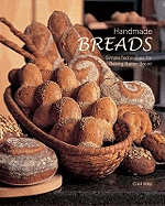 Handmade Breads: Simple Techniques for Baking Better Bread