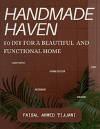 Handmade Haven: 50 DIY for a Beautiful and Functional Home