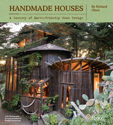Handmade Houses: A Century of Earth-Friendly Home Design - Olsen, Richard, and Goodhart, Lucy (Photographer), and Greenwood, Kodiak (Photographer)