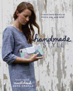 Handmade Style: 23 Must-Have Basics to Stitch, Use and Wear