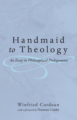 Handmaid to Theology - Corduan, Winfried, Dr., PH.D., and Geisler, Norman L, Dr. (Foreword by)