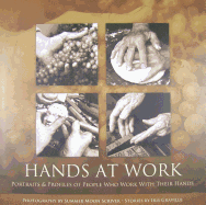 Hands at Work: Portraits & Profiles of People Who Work with Their Hands