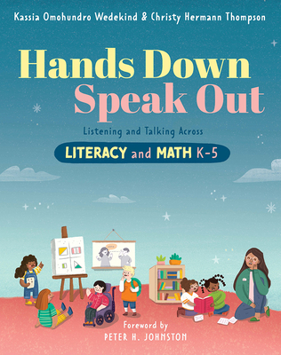 Hands Down, Speak Out: Listening and Talking Across Literacy and Math - Wedekind, Kassia Omohundro, and Hermann Thompson, Christy