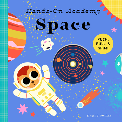 Hands-On Academy Space: Push, Pull & Spin! - Miles, David (Creator)