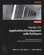 Hands-On Application Development with PyCharm: Build applications like a pro with the ultimate python development tool