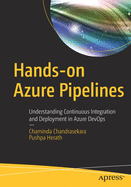 Hands-On Azure Pipelines: Understanding Continuous Integration and Deployment in Azure Devops