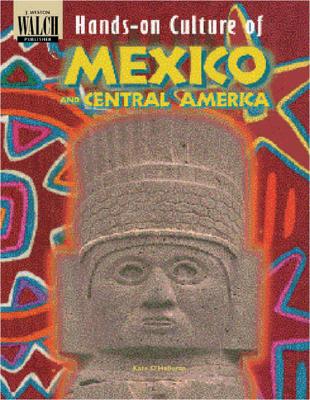 Hands-On Culture of Mexico and Central America - O'Halloran, Kate