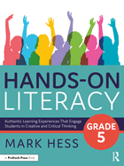 Hands-On Literacy, Grade 5: Authentic Learning Experiences That Engage Students in Creative and Critical Thinking
