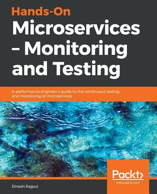 Hands-On Microservices - Monitoring and Testing - Rajput, Dinesh