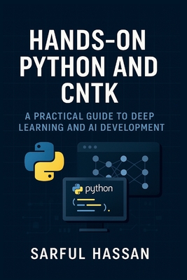 Hands-On Python and CNTK: A Practical Guide to Deep Learning and AI Development - Hassan, Sarful
