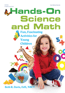 Hands-On Science and Math: Fun, Fascinating Activities for Young Children