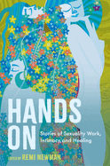 Hands on: Stories of Sexuality Work, Intimacy, and Healing