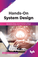 Hands-On System Design: Learn System Design, Scaling Applications, Software Development Design Patterns with Real Use-Cases