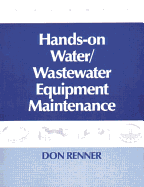 Hands on Water and Wastewater Equipment Maintenance, Volume II