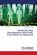 Hands-On Web Development with Flask: From Basics to Advanced