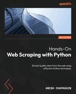 Hands-On Web Scraping with Python: Extract quality data from the web using effective Python techniques