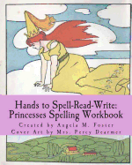 Hands to Spell-Read-Write: Princesses Spelling Workbook