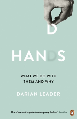 Hands: What We Do with Them - and Why - Leader, Darian