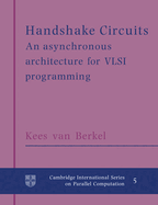 Handshake circuits an asynchronous architecture for VLSI programming