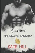 Handsome Bastard: Ancient Blood 1
