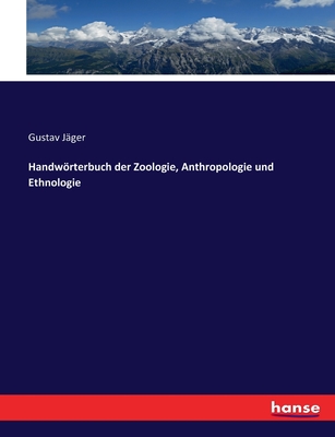 Handwoerterbuch Der Zoologie, Anthropologie Und Ethnologie - Jager, Gustav