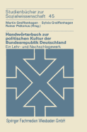 Handworterbuch Zur Politischen Kultur Der Bundesrepublik Deutschland: Ein Lehr- Und Nachschlagewerk - Greiffenhagen, Martin, and Greiffenhagen, Sylvia, and Pr?torius, Rainer (Editor)