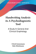 Handwriting Analysis As A Psychodiagnostic Tool: A Study In General And Clinical Graphology