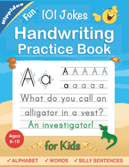 Handwriting Practice Book for Kids Ages 6-8: Printing workbook for Grades 1, 2 & 3, Learn to Trace Alphabet Letters and Numbers 1-100, Sight Words, 101 Jokes: Improve writing penmanship