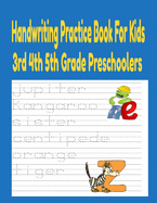 Handwriting Practice Books For Kids 3rd 4th And 5th Grade Preschoolers: Handwriting practice books for kids Preschool Writing Workbook