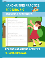 Handwriting Practice For Kids 5-7, 200 Simple Sentences: Reading and Writing Activities For 1st and 2nd Grade