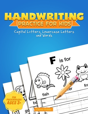 Handwriting Practice for Kids: Capital & Lowercase Letter Tracing and Word Writing Practice for Kids Ages 3-5 (A Printing Practice Workbook) - Clever Kiddo