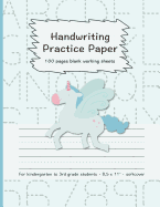 Handwriting Practice Paper: 100 Pages Blank Working Sheets I 8,5 X 11 I Softcover I for Kindergarten, 1st Grade, 2nd Grade, 3rd Grade I Preschoolers I Homeschooling I Gift Idea for Young Students