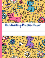 Handwriting Practice Paper: Cute Cats and Flowers Blank Lined Notebook Primary Ruled with Dotted Midline, Composition Book for Kids from Kindergarten to 3rd Grade, Yellow and Pink Cover Design